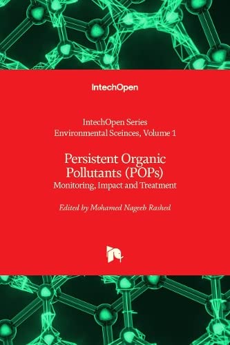 Persistent Organic Pollutants (POPs): Monitoring, Impact and Treatment (Environmental Sciences, 1)
