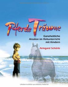 PferdeTräume: Ganzheitliche Ansätze im Reitunterricht mit Kindern