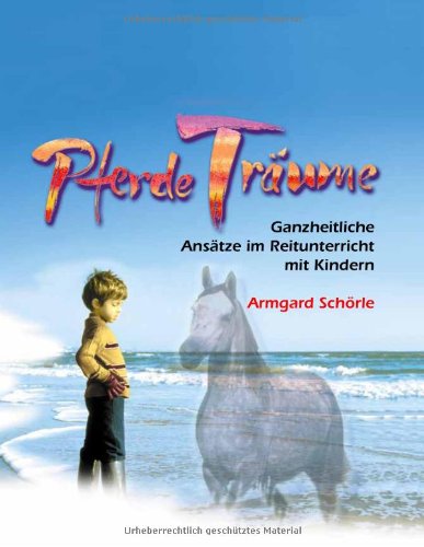 Armgard Schörle - GEBRAUCHT PferdeTräume Ganzheitliche Ansätze im Reitunterricht mit Kindern - Preis vom 02062023 050629 h