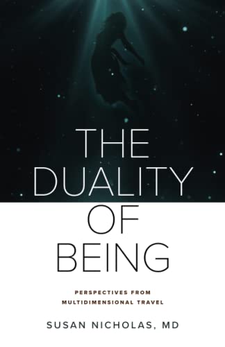 Susan Nicholas Md The Duality Of Being, Perspectives From Multidimensional Travel