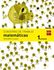 Cuaderno de matemáticas. 1 Primaria, 2 Trimestre. Savia
