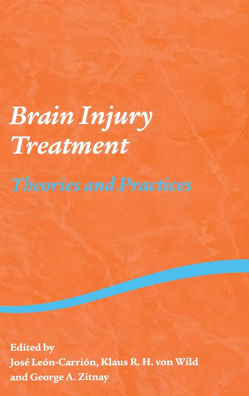 Brain Injury Treatment: Theories and Practices (Studies on Neuropsychology, Neurology and Cognition)