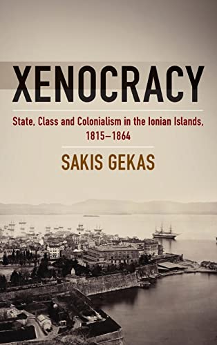 Xenocracy: State, Class, and Colonialism in the Ionian Islands, 1815-1864