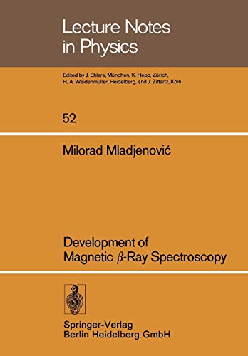 Development of Magnetic ß-Ray Spectroscopy (Lecture Notes in Physics) (Lecture Notes in Physics, 52, Band 52)