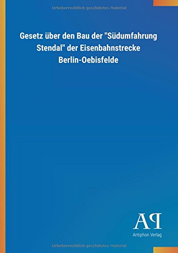 Gesetz über den Bau der Südumfahrung Stendal der Eisenbahnstrecke Berlin-Oebisfelde