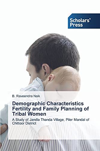 Demographic Characteristics Fertility and Family Planning of Tribal Women: A Study of Jandla Thanda Village, Piler Mandal of Chittoor District