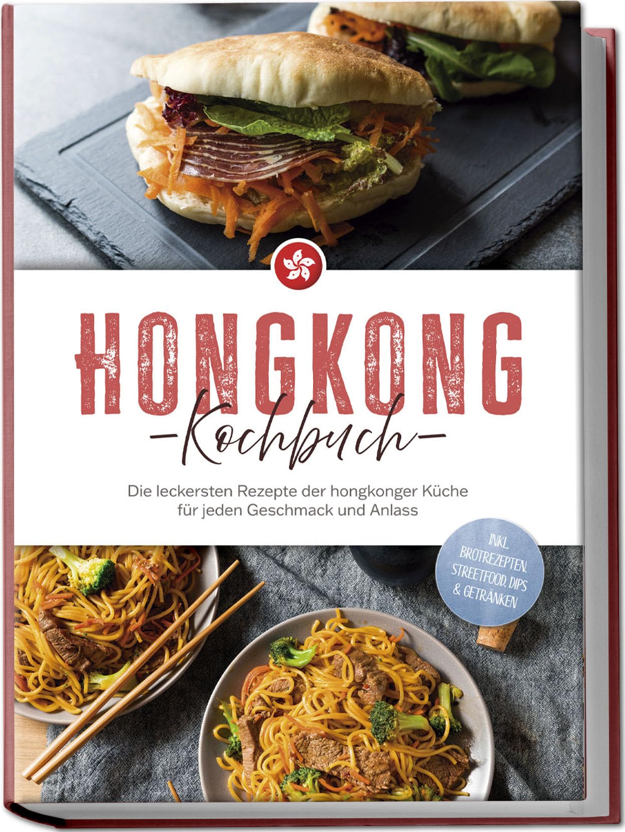 Lam, Nele: Hongkong Kochbuch: Die leckersten Rezepte der hongkonger Küche für jeden Geschmack und Anlass - inkl. Brotrezepten, Streetfood, Dips & Getränken
