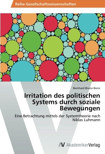 Irritation des politischen Systems durch soziale Bewegungen: Eine Betrachtung mittels der Systemtheorie nach Niklas Luhmann