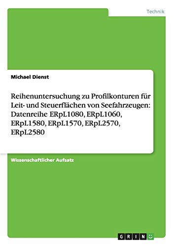 Reihenuntersuchung zu Profilkonturen für Leit- und Steuerflächen von Seefahrzeugen: Datenreihe ERpL1080, ERpL1060, ERpL1580, ERpL1570, ERpL2570, ERpL2580
