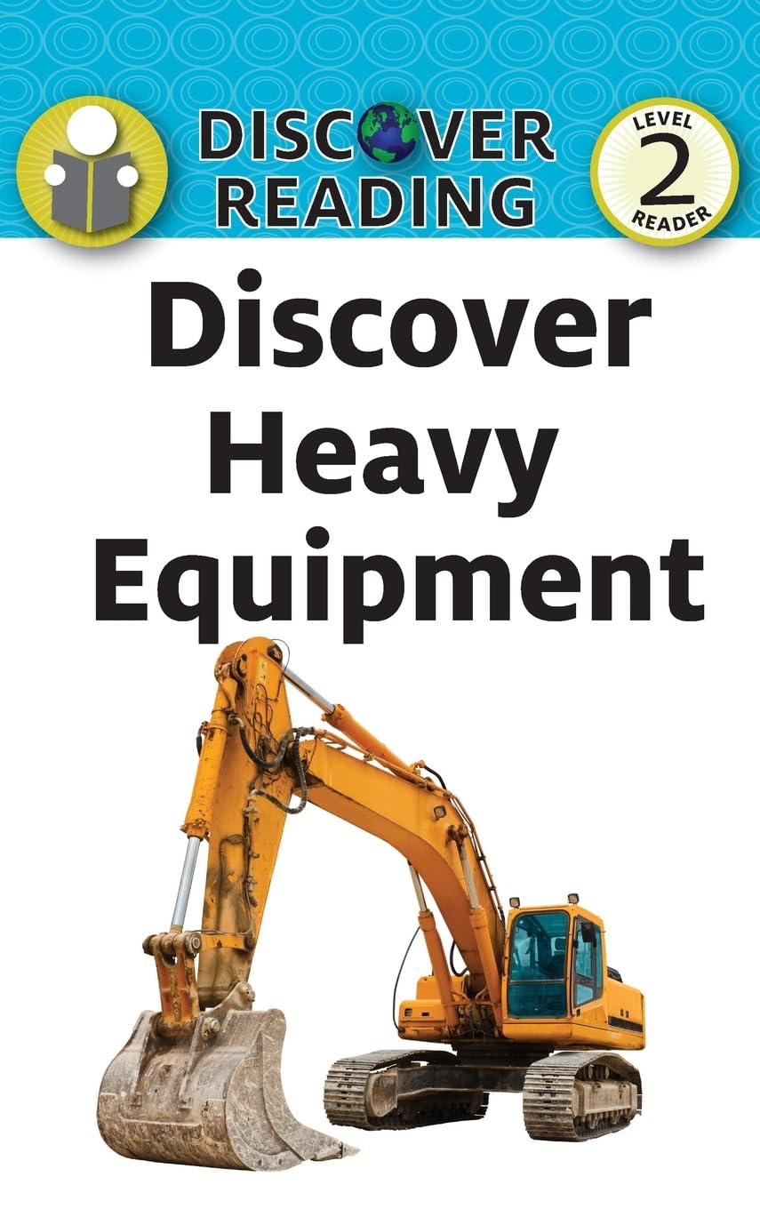 Discover Heavy Equipment: Level 2 Reader (Discover Reading, Band 13)
