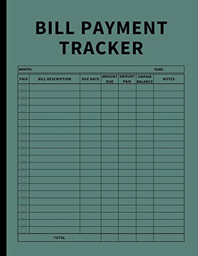 Bill Payment Tracker: Invoices Monthly Organizer and Annual Report for Small Business, Self Employed, and Personal Finance (Green)
