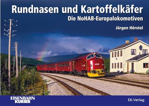 Rundnasen und Kartoffelkäfer: Die NoHAB- Europalokomotiven