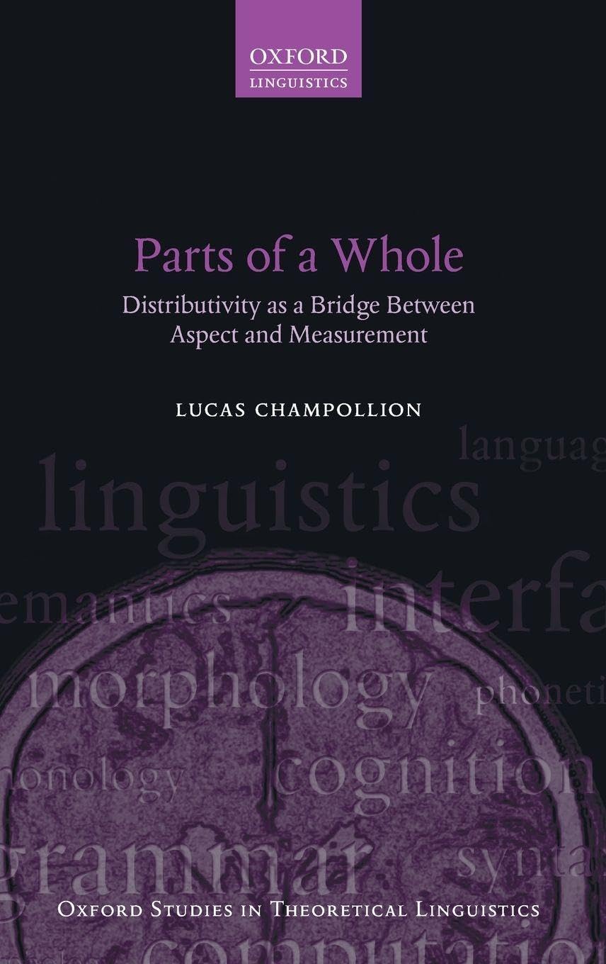 Parts of a Whole: Distributivity as a Bridge Between Aspect and Measurement (Oxford Studies in Theoretical Linguistics, 66, Band 66)