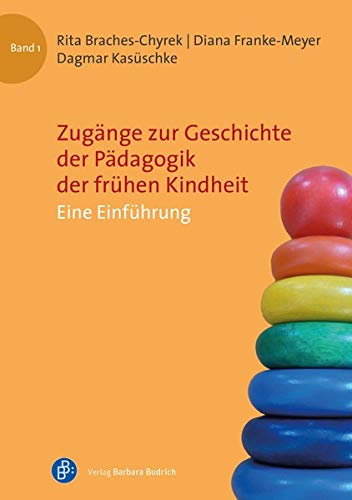 Zugänge zur Geschichte der Pädagogik der frühen Kindheit: Eine Einführung