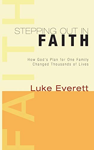 Stepping Out in Faith: How God's Plan for One Family Changed Thousands of Lives