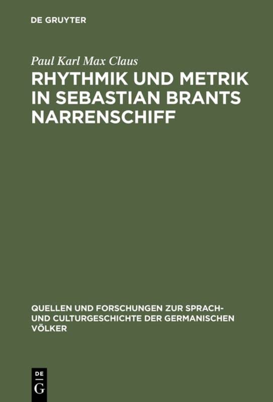 Rhythmik und Metrik in Sebastian Brants Narrenschiff (Quellen und Forschungen zur Sprach- und Culturgeschichte der germanischen Völker, 112, Band 112)