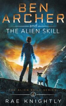 Ben Archer and the Alien Skill: (The Alien Skill Series, Book 2)