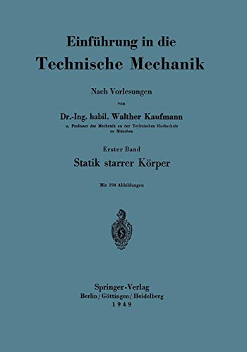 Einfuhrung in Die Technische Mechanik Nach Vorlesungen (German Edition): Erster Band: Statik starrer Körper