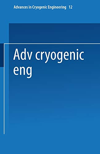Advances in Cryogenic Engineering: Proceedings of the 1966 Cryogenic Engineering Conference University of Colorado Engineering Research Center and ... in Cryogenic Engineering, 12, Band 12)