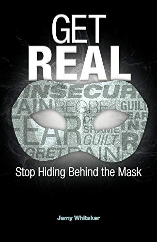 Get Real: Stop Hiding Behind the Mask