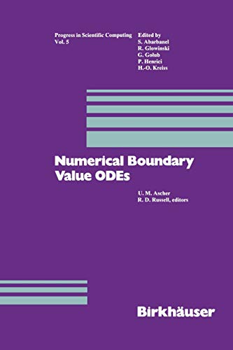Numerical Boundary Value Odes: Proceedings of an International Workshop, Vancouver, Canada, July 10–13, 1984 (Progress in Scientific Computing, 5, Band 5)