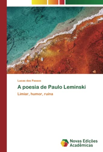 A poesia de Paulo Leminski: Limiar, humor, ruína