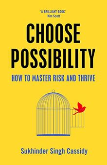 Choose Possibility: How to Master Risk and Thrive