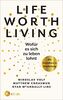 Life Worth Living – Wofür es sich zu leben lohnt: Ein Grundkurs in Sinnfindung - Basierend auf dem Erfolgsseminar aus Yale