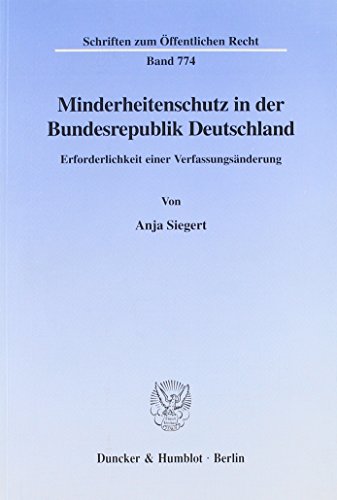 Minderheitenschutz in der Bundesrepublik Deutschland. Erforderlichkeit einer Verfassungsänderung. (Schriften zum Öffentlichen Recht; SÖR 774)