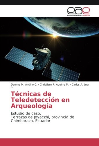 Técnicas de Teledetección en Arqueología: Estudio de caso: Terrazas de Joyaczhí, provincia de Chimborazo, Ecuador