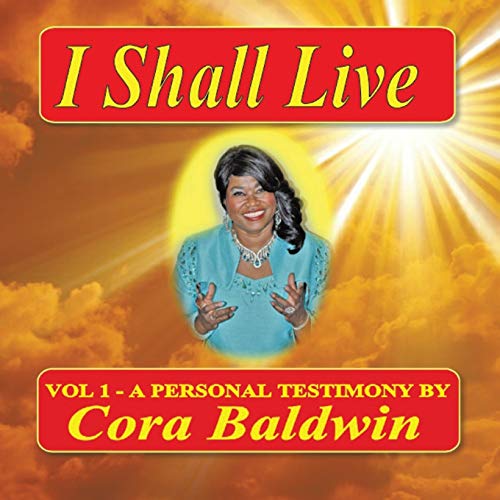 I Shall Live: A Personal Testimony: Vol 1 - A Personal Testimony