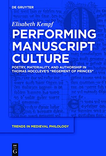 Performing Manuscript Culture: Poetry, Materiality, and Authorship in Thomas Hoccleve's Regement of Princes (Trends in Medieval Philology, Band 33)