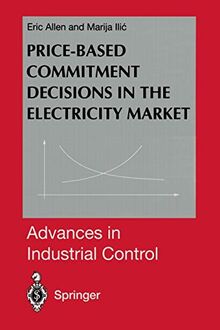 Price-Based Commitment Decisions in the Electricity Market (Advances in Industrial Control)