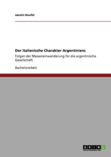 Der italienische Charakter Argentiniens: Folgen der Masseneinwanderung für die argentinische Gesellschaft