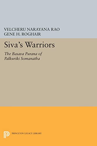 Siva's Warriors: The Basava Purana of Palkuriki Somanatha (Princeton Legacy Library)