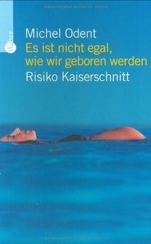 Es ist nicht egal, wie wir geboren werden: Risiko Kaiserschnitt