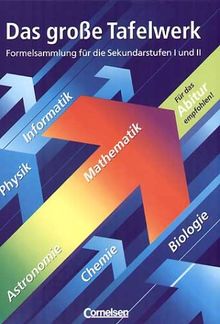 Das große Tafelwerk - Nordrhein-Westfalen - Bisherige Ausgabe: Mathematik, Physik, Chemie, Astronomie, Informatik, Biologie: Schülerbuch