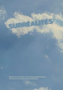 Surréalités: Aspekte des Surrealen in der zeitgenössischen Kunst / Traces du surréel dans l'art contemporain