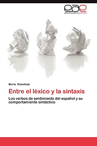 Entre el léxico y la sintaxis: Los verbos de sentimiento del español y su comportamiento sintáctico