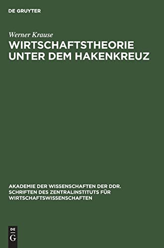 Wirtschaftstheorie unter dem Hakenkreuz: Die bürgerliche politische Ökonomie in Deutschland während der faschistischen Herrschaft (Schriften des Zentralinstituts für Wirtschaftswissenschaften, 31)