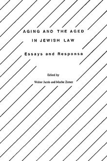 Aging and the Aged in Jewish Law: Essays and Responsa (Studies in Progressive Halakhah, Volume 7, Band 7)