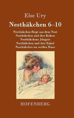 Nesthäkchen Gesamtausgabe in zwei Bänden: Zweiter Band: Nesthäkchen fliegt aus dem Nest / Nesthäkchen und ihre Küken / Nesthäkchens Jüngste / Nesthäkchen und ihre Enkel / Nesthäkchen im weißen Haar