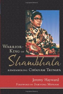 Warrior-King of Shambhala: Remembering Chögyam Trungpa