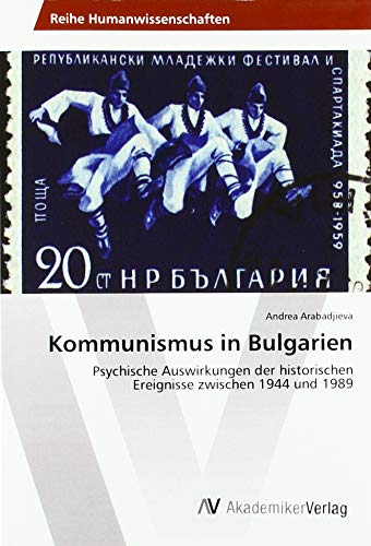 Kommunismus in Bulgarien: Psychische Auswirkungen der historischen Ereignisse zwischen 1944 und 1989