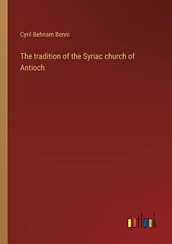 The tradition of the Syriac church of Antioch