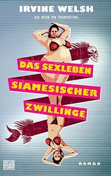 Das Sexleben siamesicher Zwillinge: Roman