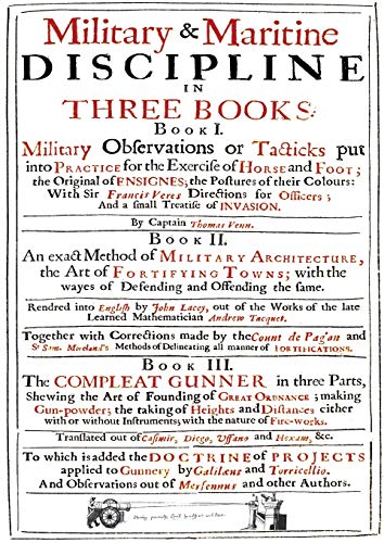 VENN's MILITARY & MARITIME DISCIPLINE 1672: In Three Books... Military Observations on Tacticks put into Practice for the Exercise of Horse and ... Military Architecture... the Compleat Gunner