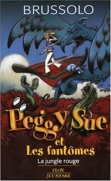 Peggy Sue et les fantômes. Vol. 8. La jungle rouge