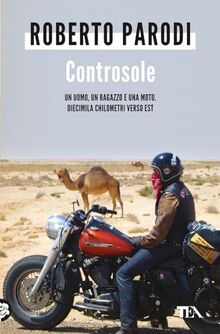 Controsole. Un uomo, un ragazzo e una moto diecimila chilometri verso est (Varia best seller)