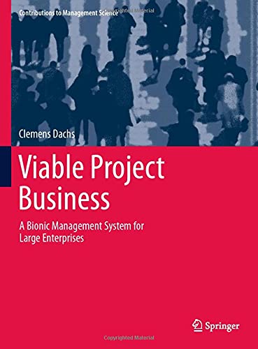 Viable Project Business: A Bionic Management System for Large Enterprises (Contributions to Management Science)